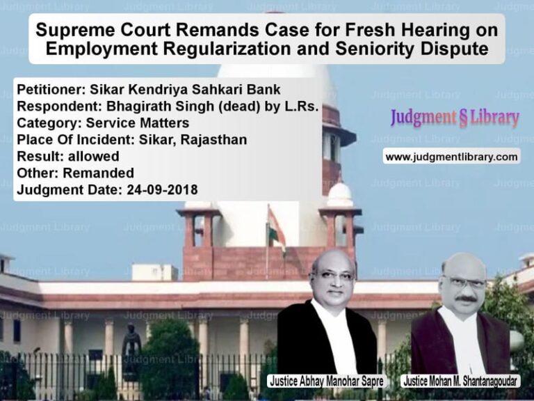 Featured image for Supreme Court Judgment dated 24-09-2018 in case of petitioner name Sikar Kendriya Sahkari Bank vs Bhagirath Singh (dead) by L.Rs