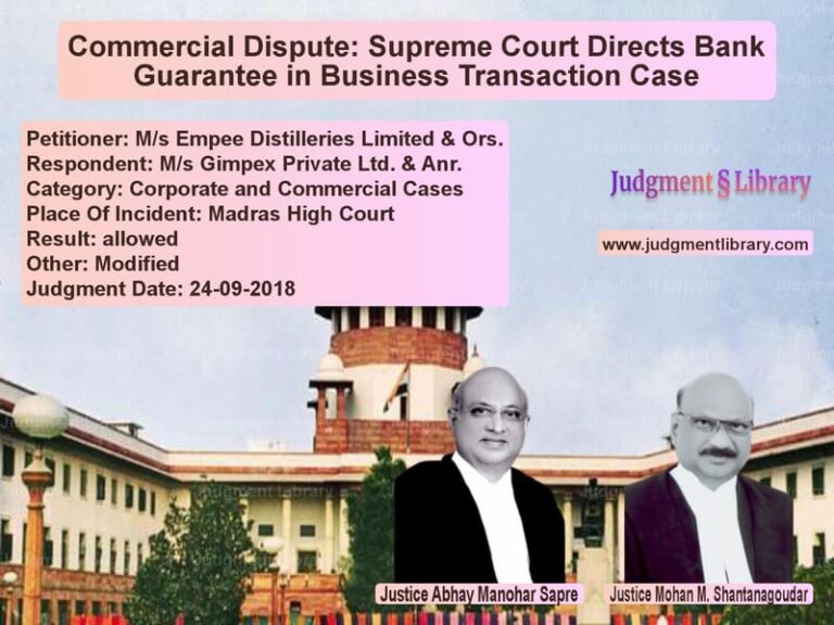 Featured image for Supreme Court Judgment dated 24-09-2018 in case of petitioner name M/s Empee Distilleries Limited vs M/s Gimpex Private Ltd. & Anr.