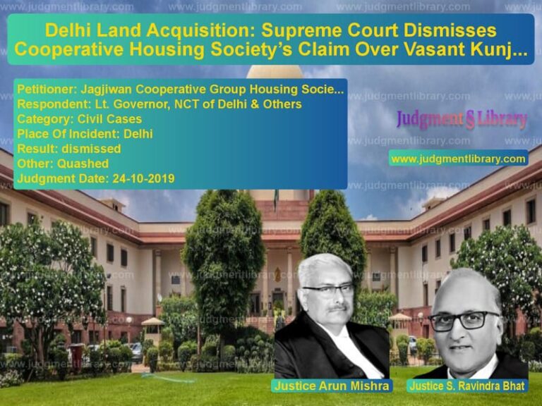 Featured image for Supreme Court Judgment dated 24-10-2019 in case of petitioner name Jagjiwan Cooperative Group Hou vs Lt. Governor, NCT of Delhi & O