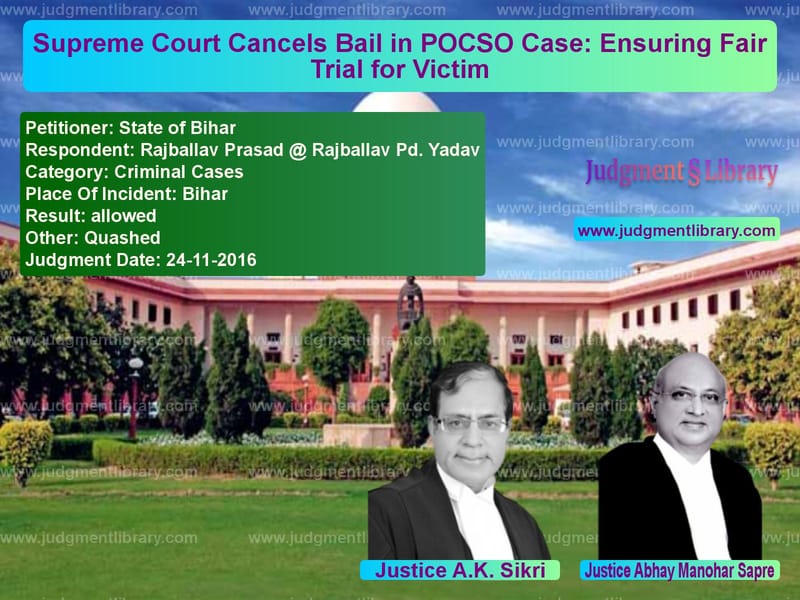 Featured image for Supreme Court Judgment dated 24-11-2016 in case of petitioner name State of Bihar vs Rajballav Prasad @ Rajballav P