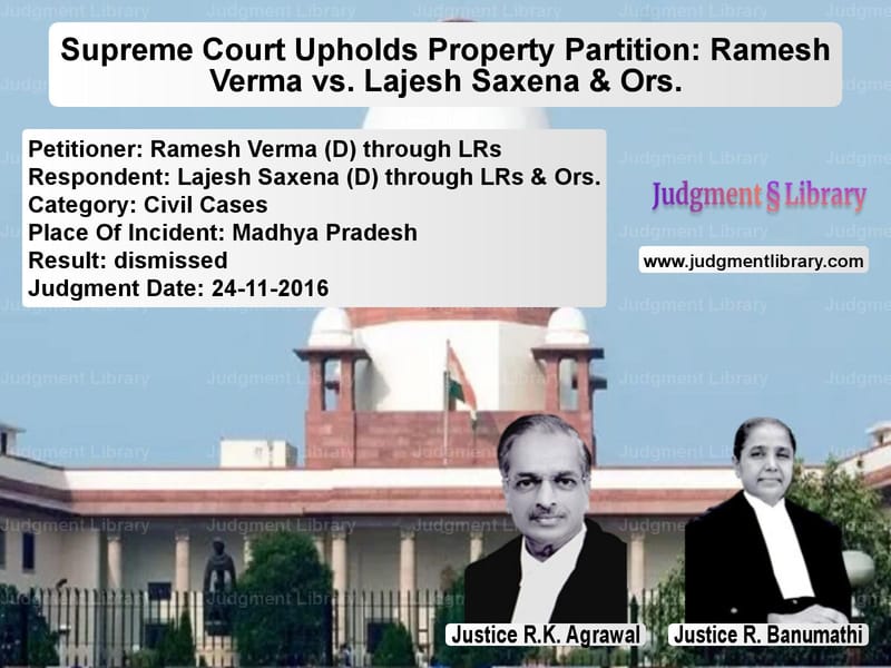 Featured image for Supreme Court Judgment dated 24-11-2016 in case of petitioner name Ramesh Verma (D) through LRs vs Lajesh Saxena (D) through LRs