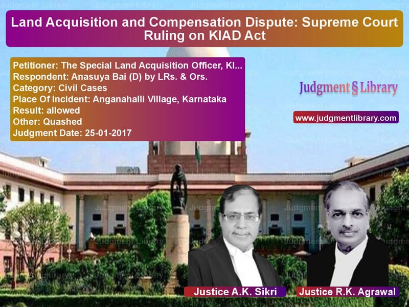 Featured image for Supreme Court Judgment dated 25-01-2017 in case of petitioner name The Special Land Acquisition O vs Anasuya Bai (D) by LRs. & Ors.