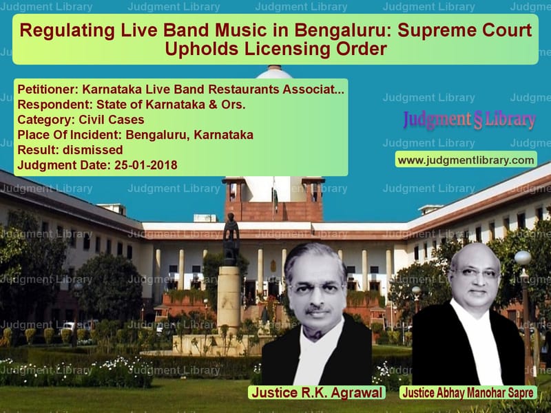 Featured image for Supreme Court Judgment dated 25-01-2018 in case of petitioner name Karnataka Live Band Restaurant vs State of Karnataka & Ors.