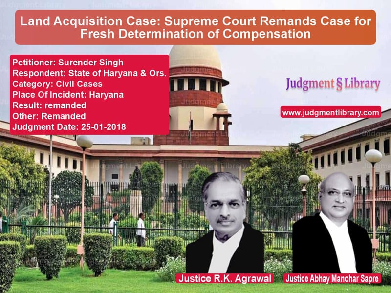 Featured image for Supreme Court Judgment dated 25-01-2018 in case of petitioner name Surender Singh vs State of Haryana & Ors.