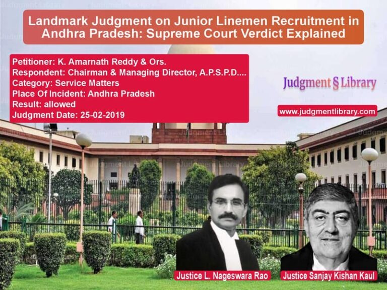 Featured image for Supreme Court Judgment dated 25-02-2019 in case of petitioner name K. Amarnath Reddy & Ors. vs Chairman & Managing Director,