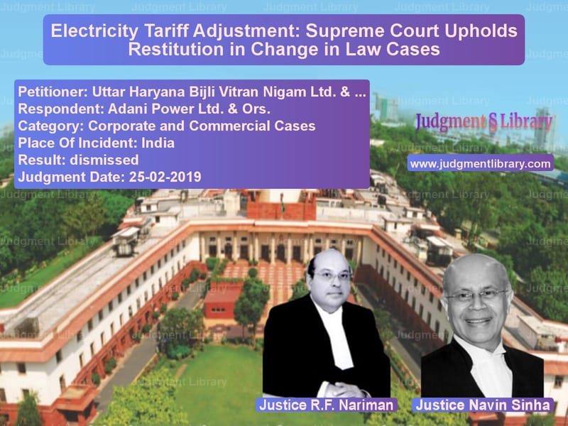 Featured image for Supreme Court Judgment dated 25-02-2019 in case of petitioner name Uttar Haryana Bijli Vitran Nig vs Adani Power Ltd. & Ors.