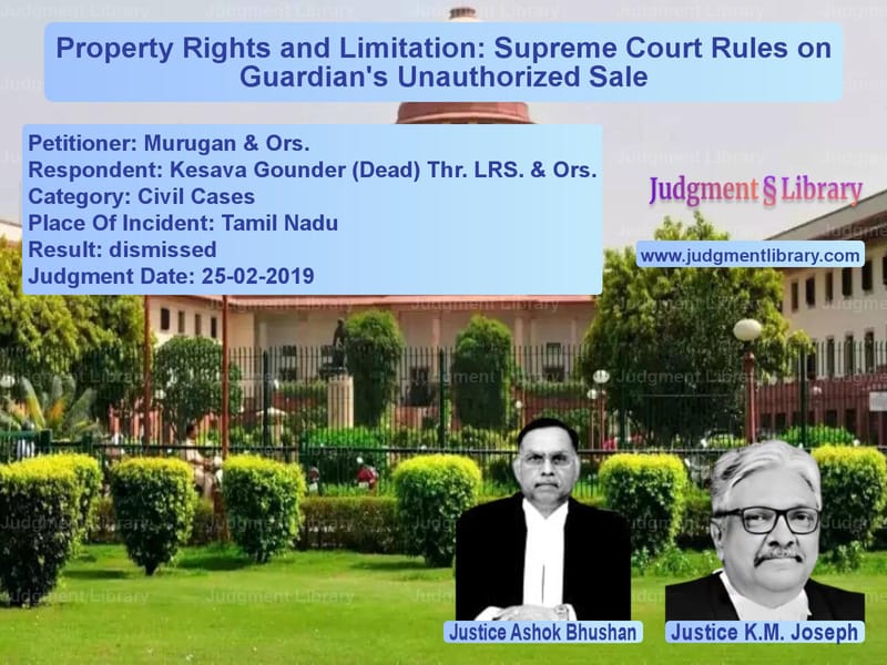 Featured image for Supreme Court Judgment dated 25-02-2019 in case of petitioner name Murugan & Ors. vs Kesava Gounder (Dead) Thr. LRS