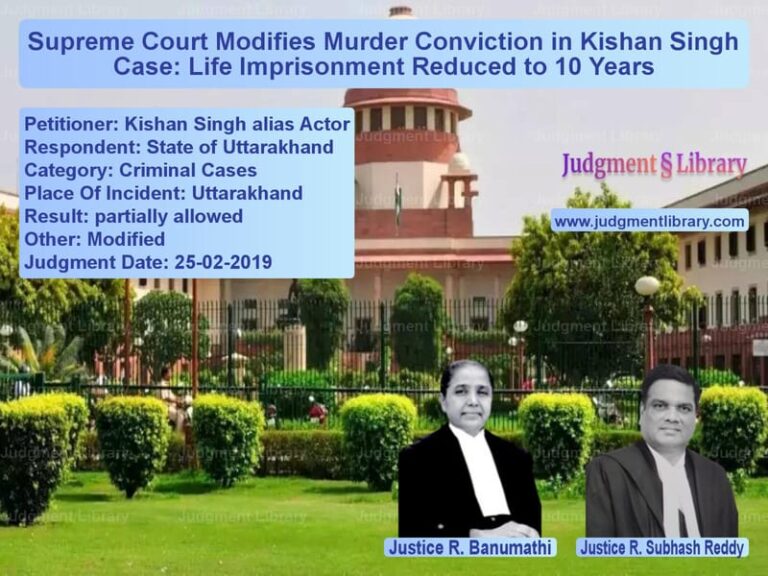 Featured image for Supreme Court Judgment dated 25-02-2019 in case of petitioner name Kishan Singh alias Actor vs State of Uttarakhand