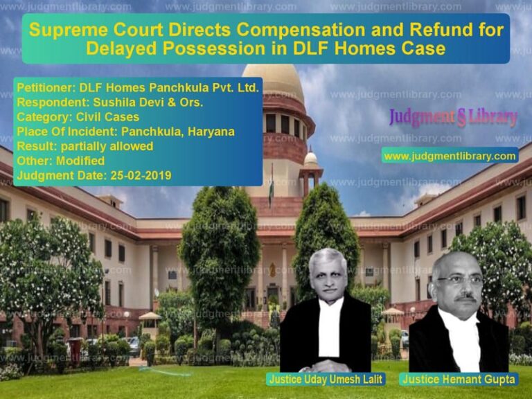 Featured image for Supreme Court Judgment dated 25-02-2019 in case of petitioner name DLF Homes Panchkula Pvt. Ltd. vs Sushila Devi & Ors.