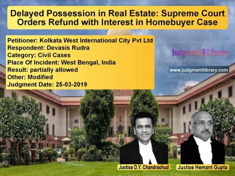 Featured image for Supreme Court Judgment dated 25-03-2019 in case of petitioner name Kolkata West International Cit vs Devasis Rudra