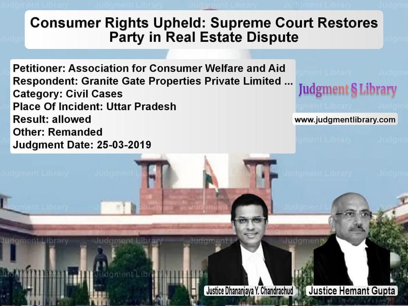 Featured image for Supreme Court Judgment dated 25-03-2019 in case of petitioner name Association for Consumer Welfa vs Granite Gate Properties Privat