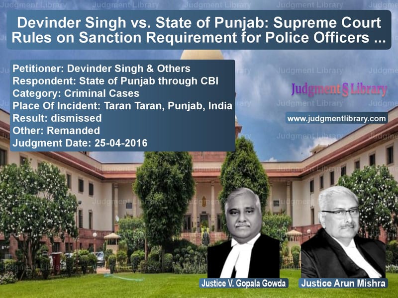 Featured image for Supreme Court Judgment dated 25-04-2016 in case of petitioner name Devinder Singh & Others vs State of Punjab through CBI