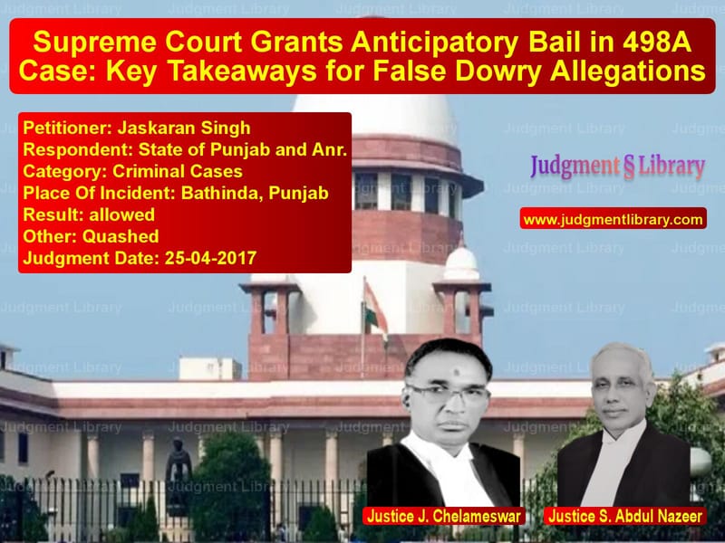 Featured image for Supreme Court Judgment dated 25-04-2017 in case of petitioner name Jaskaran Singh vs State of Punjab and Anr.