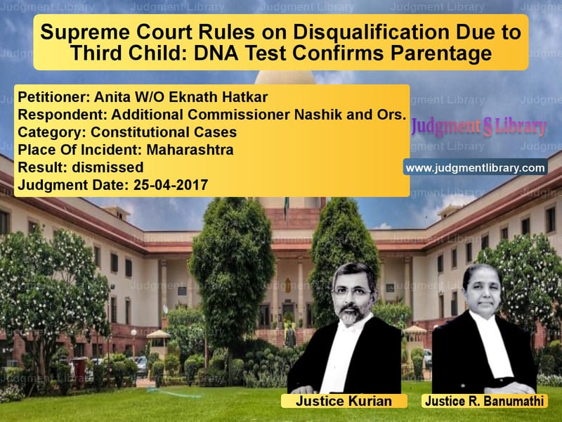 Featured image for Supreme Court Judgment dated 25-04-2017 in case of petitioner name Anita W/O Eknath Hatkar vs Additional Commissioner Nashik