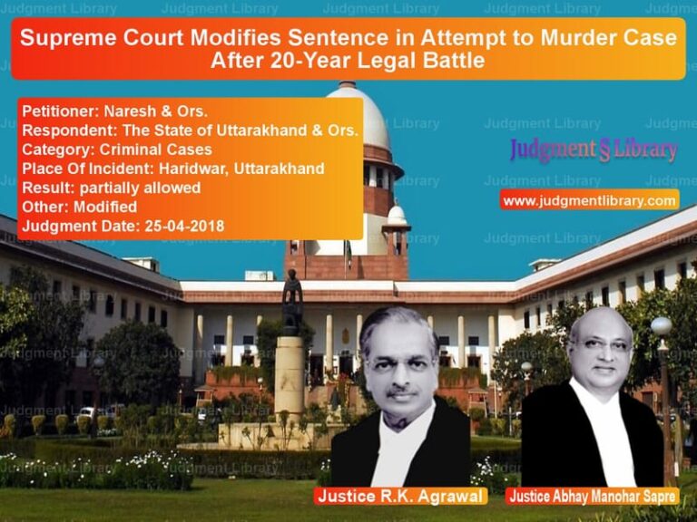 Featured image for Supreme Court Judgment dated 25-04-2018 in case of petitioner name Naresh & Ors. vs The State of Uttarakhand & Ors