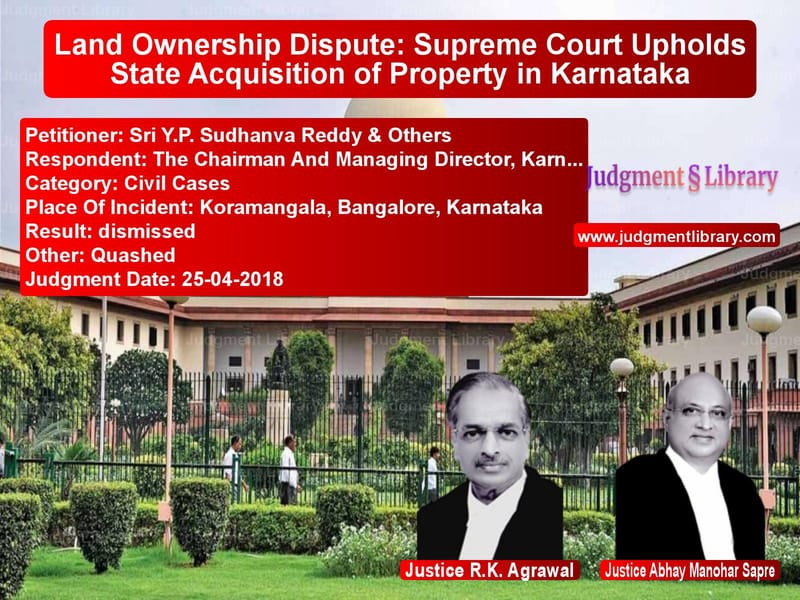 Featured image for Supreme Court Judgment dated 25-04-2018 in case of petitioner name Sri Y.P. Sudhanva Reddy & Othe vs The Chairman And Managing Dire