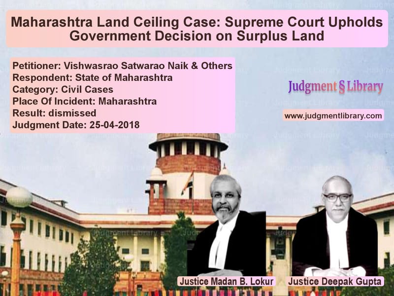 Featured image for Supreme Court Judgment dated 25-04-2018 in case of petitioner name Vishwasrao Satwarao Naik & Oth vs State of Maharashtra