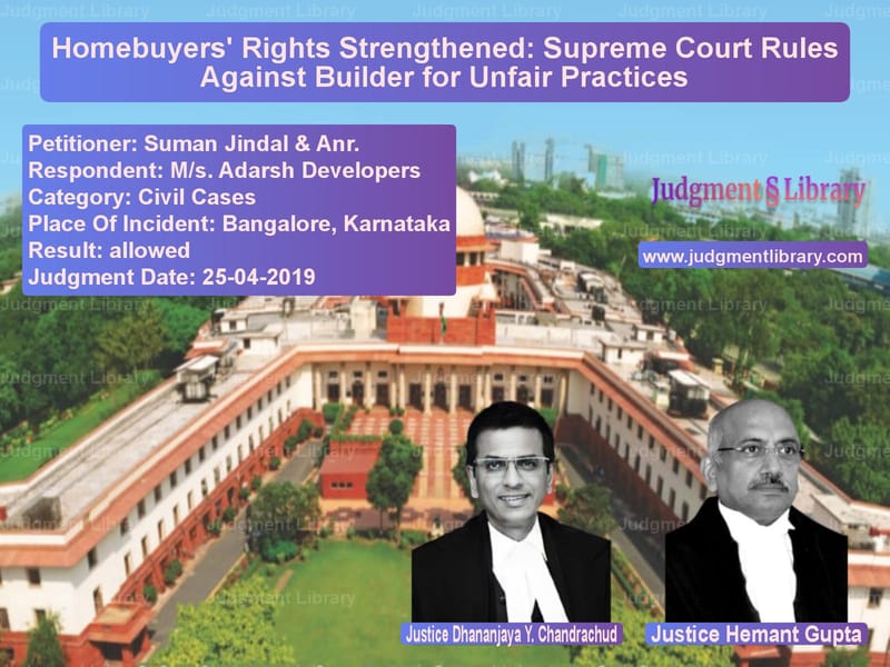 Featured image for Supreme Court Judgment dated 25-04-2019 in case of petitioner name Suman Jindal & Anr. vs M/s. Adarsh Developers