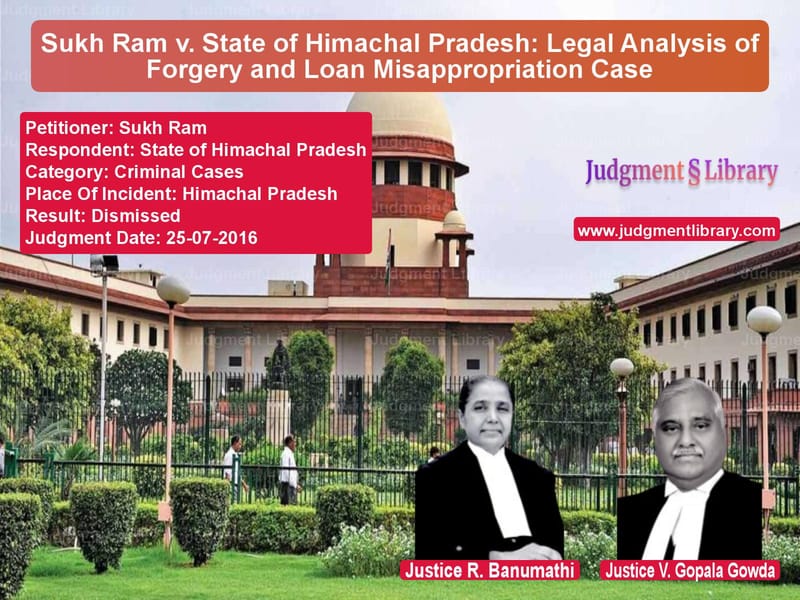 Featured image for Supreme Court Judgment dated 25-07-2016 in case of petitioner name Sukh Ram vs State of Himachal Pradesh