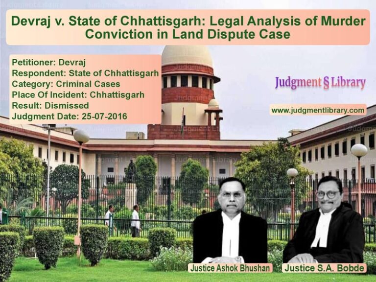 Featured image for Supreme Court Judgment dated 25-07-2016 in case of petitioner name Devraj vs State of Chhattisgarh