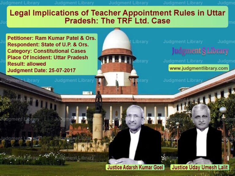 Featured image for Supreme Court Judgment dated 25-07-2017 in case of petitioner name Ram Kumar Patel & Ors. vs State of U.P. & Ors.