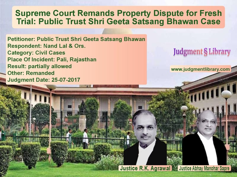 Featured image for Supreme Court Judgment dated 25-07-2017 in case of petitioner name Public Trust Shri Geeta Satsan vs Nand Lal & Ors.