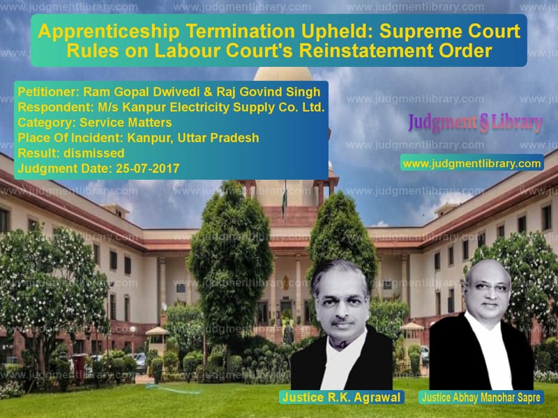 Featured image for Supreme Court Judgment dated 25-07-2017 in case of petitioner name Ram Gopal Dwivedi & Raj Govind vs M/s Kanpur Electricity Supply