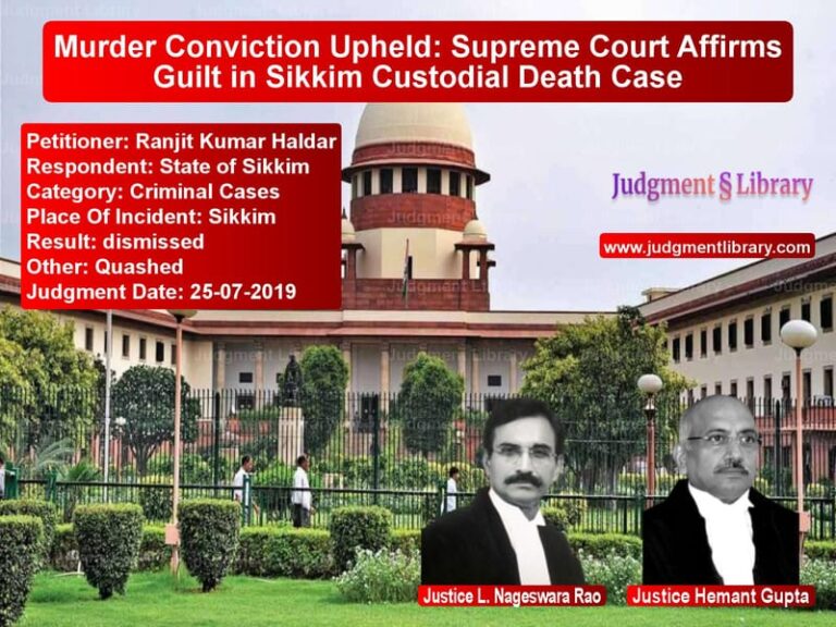 Featured image for Supreme Court Judgment dated 25-07-2019 in case of petitioner name Ranjit Kumar Haldar vs State of Sikkim