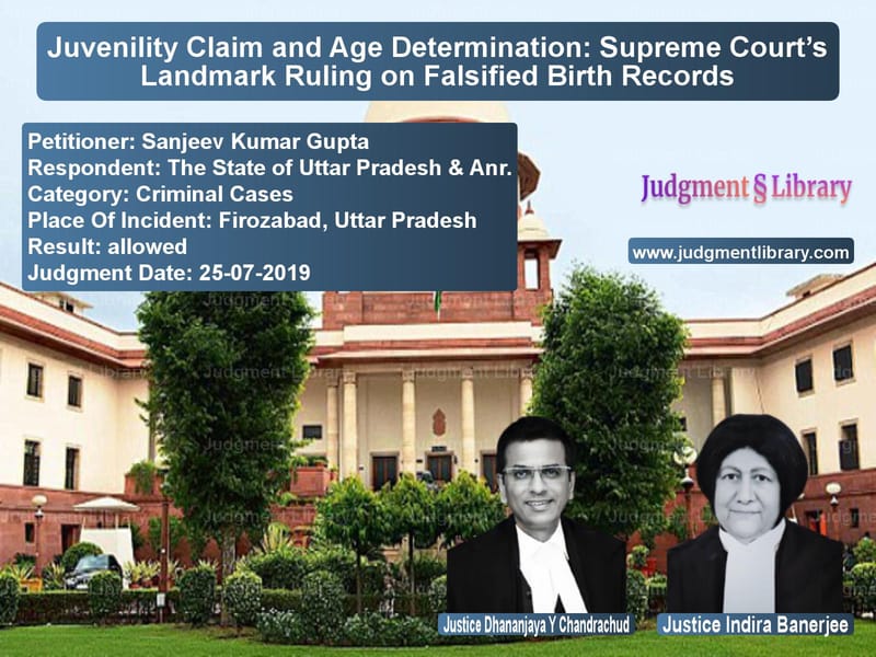 Featured image for Supreme Court Judgment dated 25-07-2019 in case of petitioner name Sanjeev Kumar Gupta vs The State of Uttar Pradesh & A