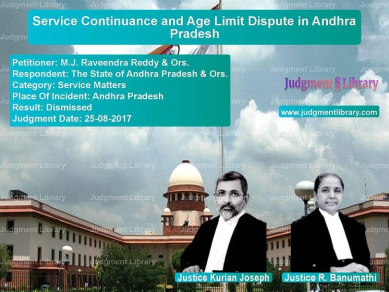 Featured image for Supreme Court Judgment dated 25-08-2017 in case of petitioner name M.J. Raveendra Reddy & Ors. vs The State of Andhra Pradesh &