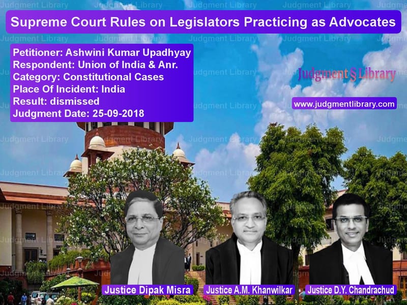 Featured image for Supreme Court Judgment dated 25-09-2018 in case of petitioner name Ashwini Kumar Upadhyay vs Union of India & Anr.