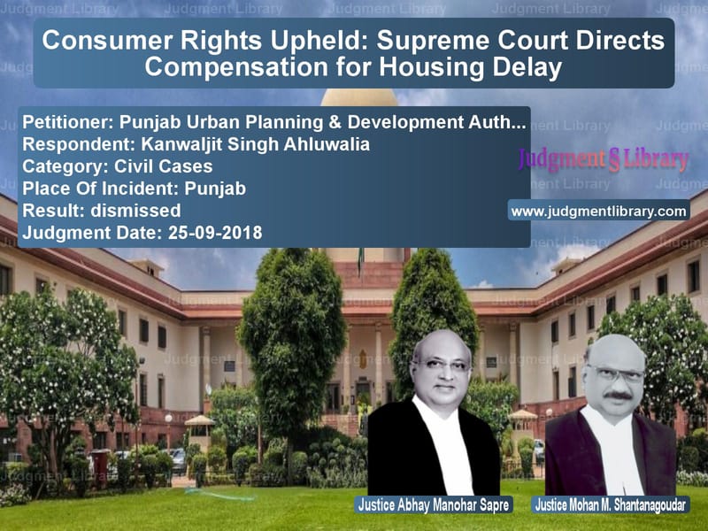 Featured image for Supreme Court Judgment dated 25-09-2018 in case of petitioner name Punjab Urban Planning & Develo vs Kanwaljit Singh Ahluwalia