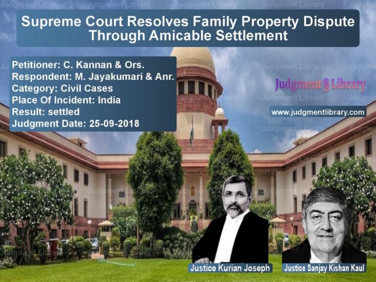 Featured image for Supreme Court Judgment dated 25-09-2018 in case of petitioner name C. Kannan & Ors. vs M. Jayakumari & Anr.