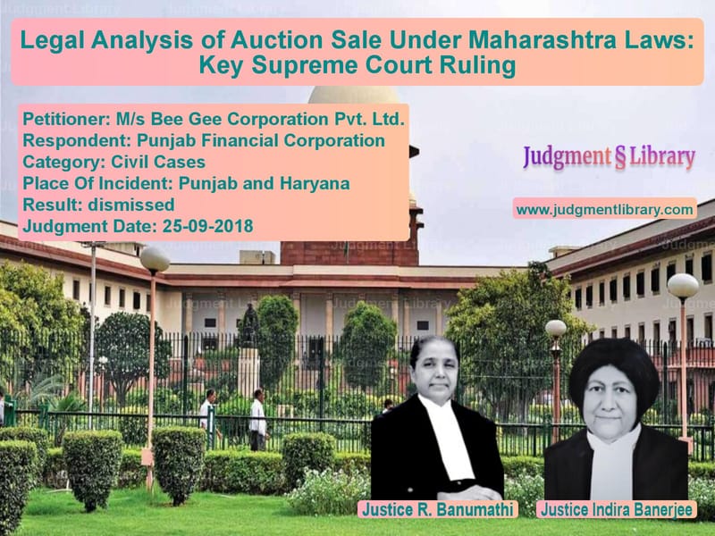 Featured image for Supreme Court Judgment dated 25-09-2018 in case of petitioner name M/s Bee Gee Corporation Pvt. L vs Punjab Financial Corporation