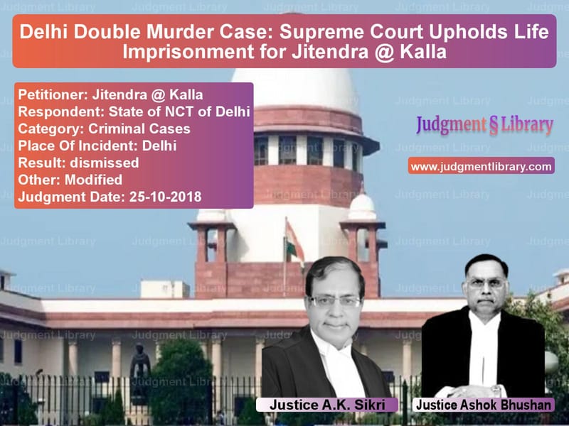 Featured image for Supreme Court Judgment dated 25-10-2018 in case of petitioner name Jitendra @ Kalla vs State of NCT of Delhi