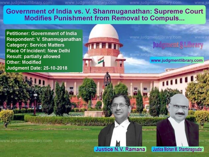 Featured image for Supreme Court Judgment dated 25-10-2018 in case of petitioner name Government of India vs V. Shanmuganathan