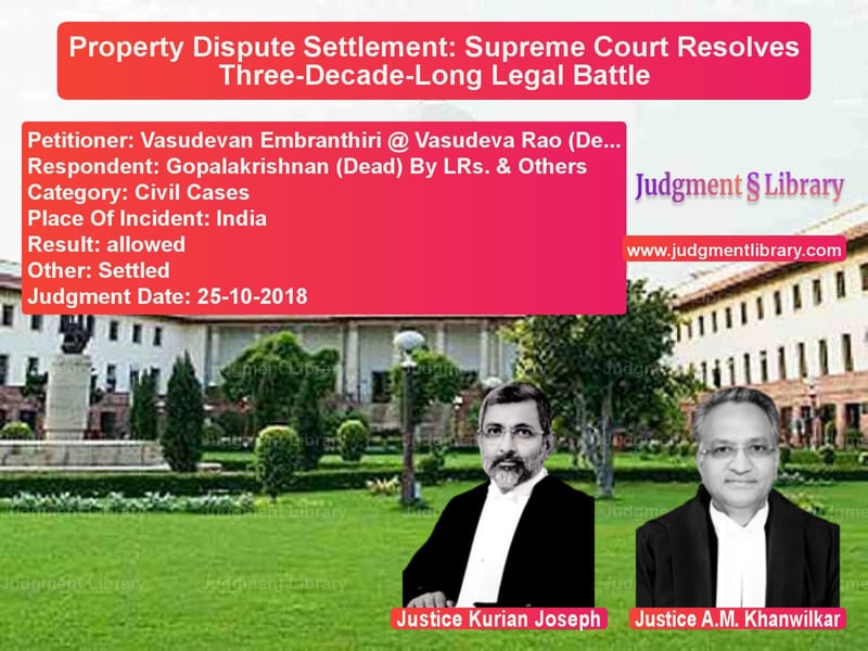 Featured image for Supreme Court Judgment dated 25-10-2018 in case of petitioner name Vasudevan Embranthiri @ Vasude vs Gopalakrishnan (Dead) By LRs.