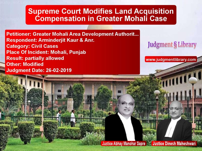 Featured image for Supreme Court Judgment dated 26-02-2019 in case of petitioner name Greater Mohali Area Developmen vs Arminderjit Kaur & Anr.