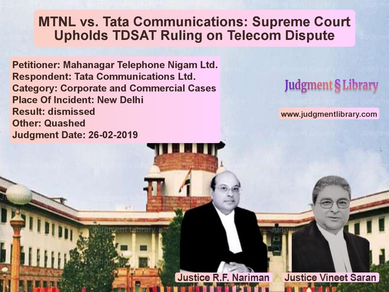 Featured image for Supreme Court Judgment dated 26-02-2019 in case of petitioner name Mahanagar Telephone Nigam Ltd. vs Tata Communications Ltd.