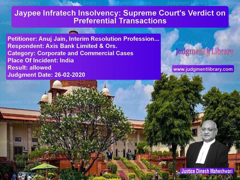 Featured image for Supreme Court Judgment dated 26-02-2020 in case of petitioner name Anuj Jain, Interim Resolution vs Axis Bank Limited & Ors.