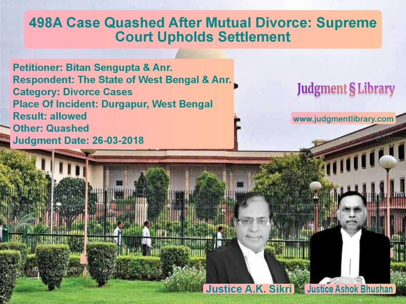 Featured image for Supreme Court Judgment dated 26-03-2018 in case of petitioner name Bitan Sengupta & Anr. vs The State of West Bengal & Anr