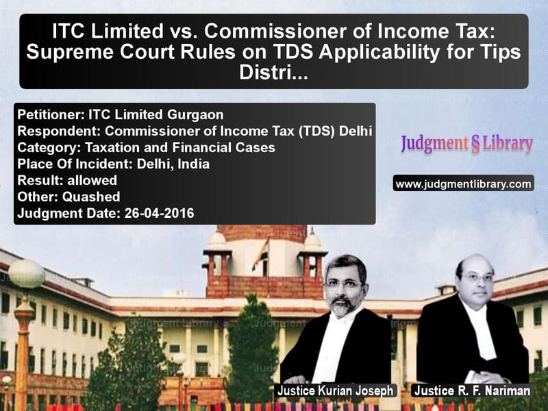 Featured image for Supreme Court Judgment dated 26-04-2016 in case of petitioner name ITC Limited Gurgaon vs Commissioner of Income Tax (TD