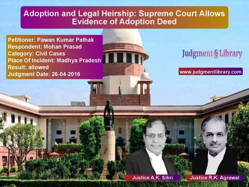 Featured image for Supreme Court Judgment dated 26-04-2016 in case of petitioner name Pawan Kumar Pathak vs Mohan Prasad