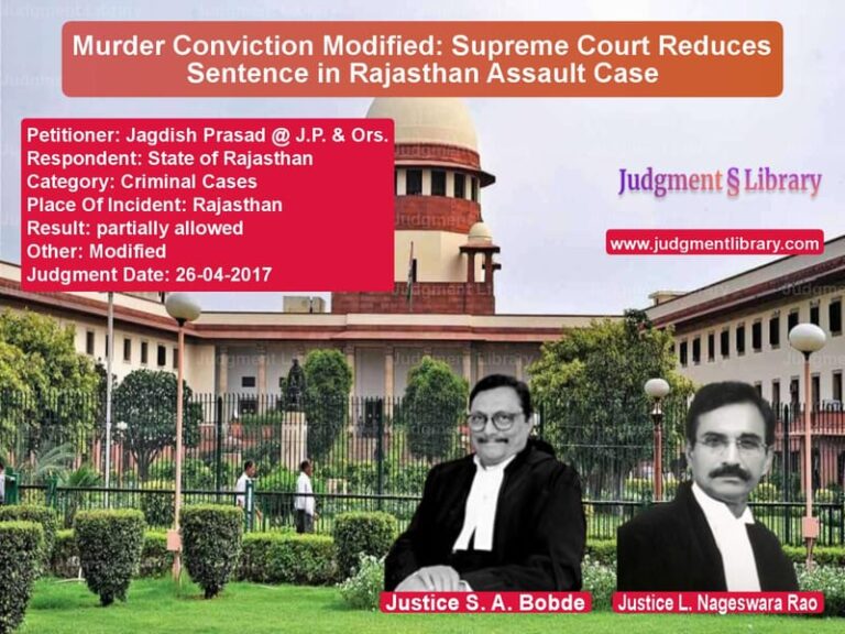 Featured image for Supreme Court Judgment dated 26-04-2017 in case of petitioner name Jagdish Prasad @ J.P. & Ors. vs State of Rajasthan