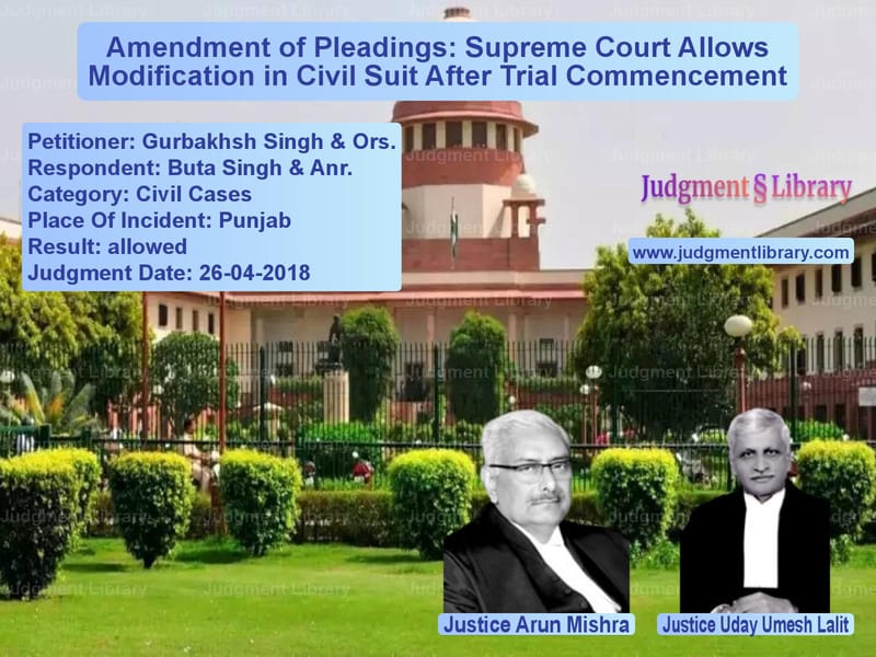 Featured image for Supreme Court Judgment dated 26-04-2018 in case of petitioner name Gurbakhsh Singh & Ors. vs Buta Singh & Anr.