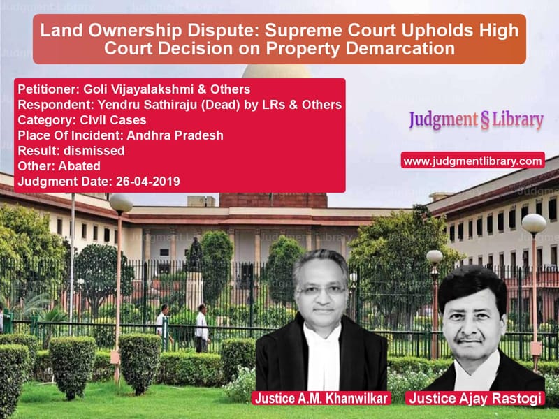 Featured image for Supreme Court Judgment dated 26-04-2019 in case of petitioner name Goli Vijayalakshmi & Others vs Yendru Sathiraju (Dead) by LRs