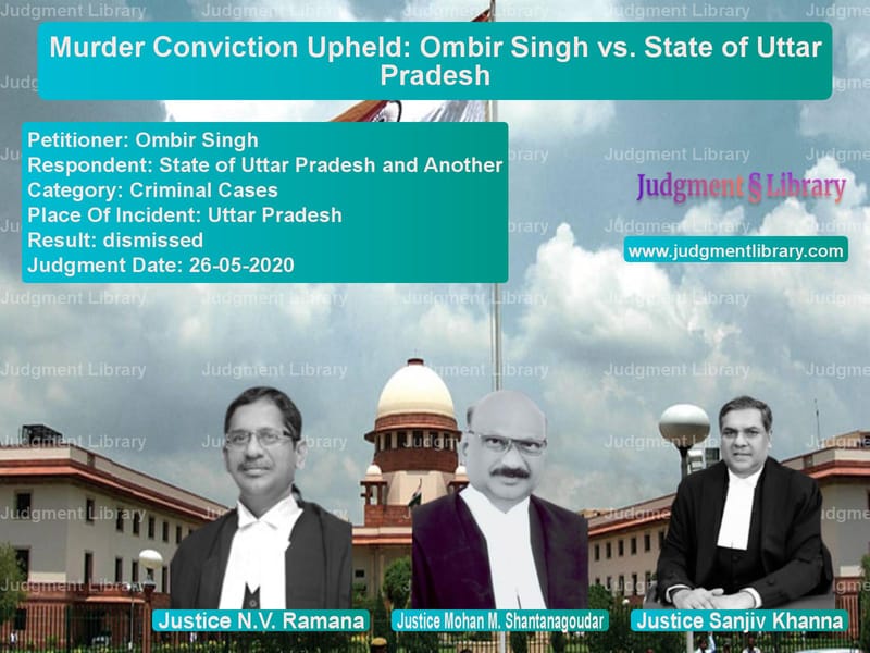 Featured image for Supreme Court Judgment dated 26-05-2020 in case of petitioner name Ombir Singh vs State of Uttar Pradesh and Ano