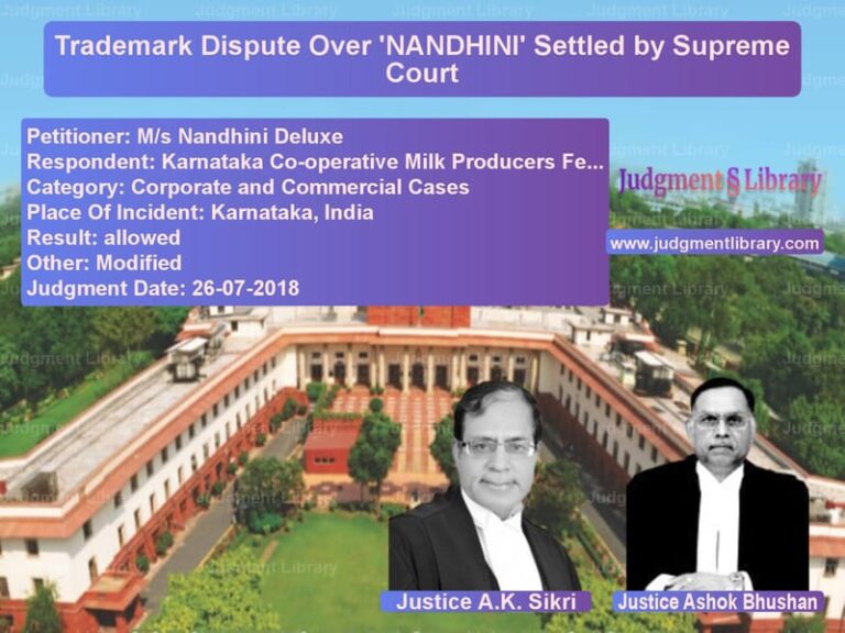 Featured image for Supreme Court Judgment dated 26-07-2018 in case of petitioner name M/s Nandhini Deluxe vs Karnataka Co-operative Milk Pr