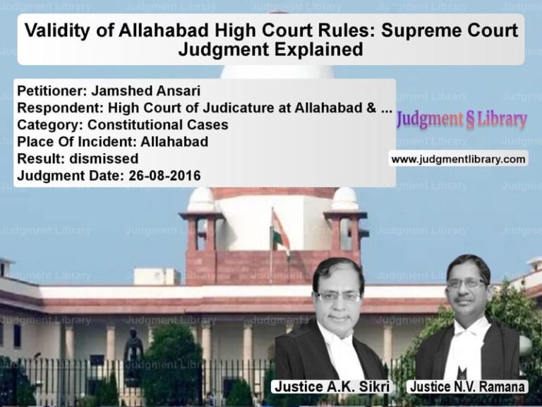 Featured image for Supreme Court Judgment dated 26-08-2016 in case of petitioner name Jamshed Ansari vs High Court of Judicature at Al