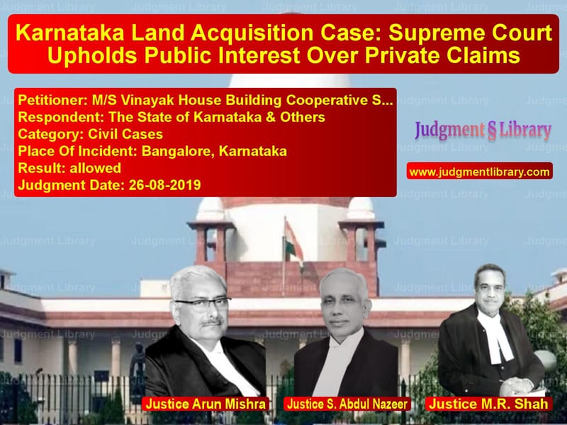 Featured image for Supreme Court Judgment dated 26-08-2019 in case of petitioner name M/S Vinayak House Building Coo vs The State of Karnataka & Other
